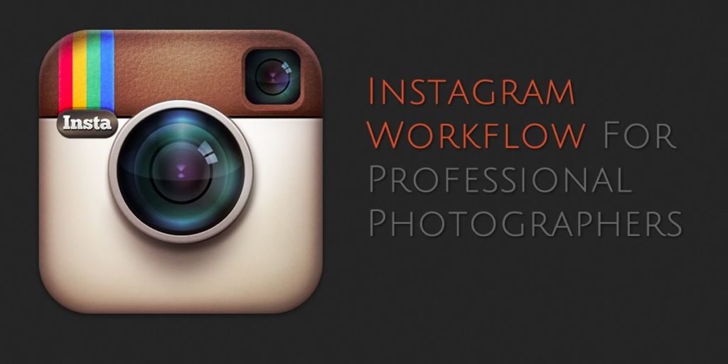 Instagram workflow for photographers.